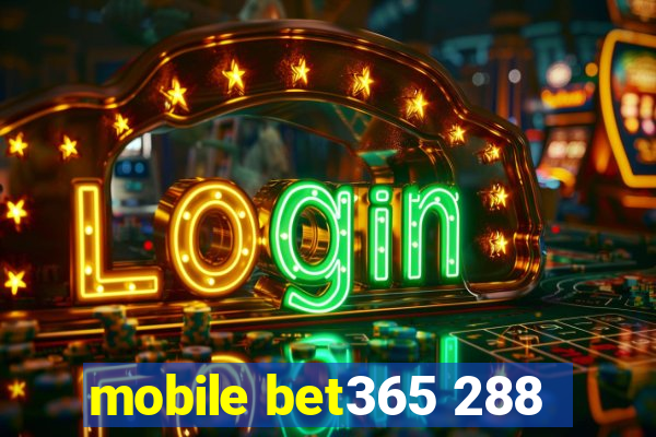 mobile bet365 288